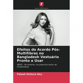 Efeitos do Acordo Pós-Multifibras no Bangladesh Vestuário Pronto a Usar: (BRG)
