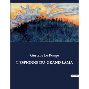 Le Rouge, Gustave: L¿ESPIONNE DU  GRAND LAMA