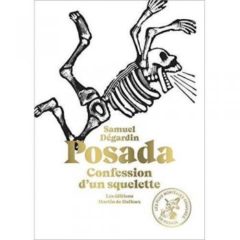 Posada: Confession d'un squelette. Avec 115 des plus mortelles gravures de José Guadalupe Posada