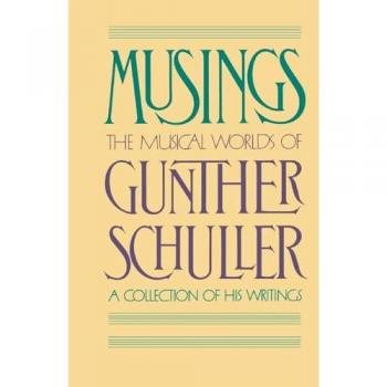 Musings: The Musical Worlds of Gunther Schuller: The Musical Worlds of Gunther Schuller