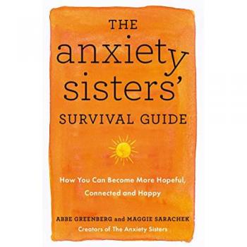 Maggie Sarachek The Anxiety Sisters' Survival Guide