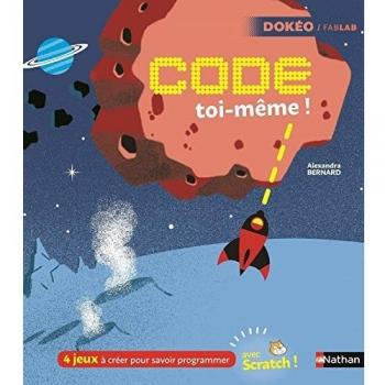 Code toi-même avec Scratch! 4 jeux à créer pour savoir programmer !