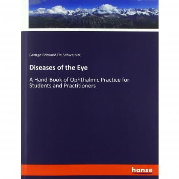 Diseases of the Eye: A Hand-Book of Ophthalmic Practice for Students and Practitioners
