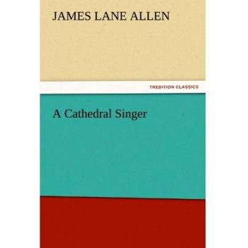 A Cathedral Singer (TREDITION CLASSICS)