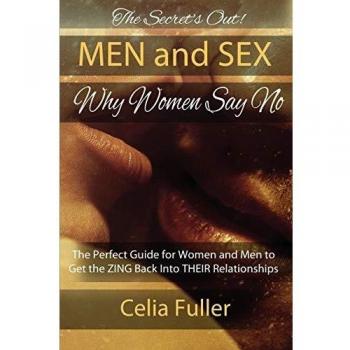 Fuller, Celia: The Secrets Out! Men and Sex, Why Women Say No
