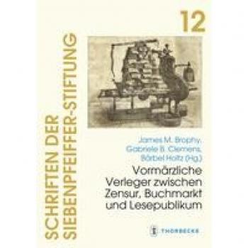 Vormärzliche Verleger zwischen Zensur, Buchmarkt und Lesepublikum (Schriften der Siebenpfeiffer-Stiftung)