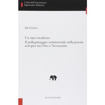 Un topos moderno. Il pellegrinaggio sentimentale nella poesia europea tra Otto e Novecento