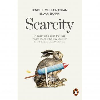 Scarcity: Why having too little means so much