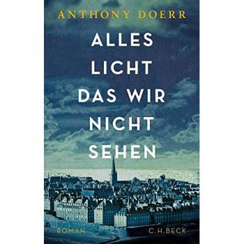 Anthony Doerr Alles Licht, Das Wir Nicht Sehen: Roman