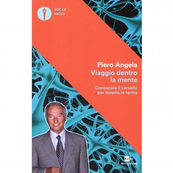 Viaggio dentro la mente. Conoscere il cervello per tenerlo in forma