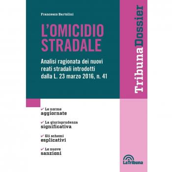 L' omicidio stradale. Analisi ragionata dei nuovi reati stradali introdotti dalla L. 23 marzo 2016, n. 41