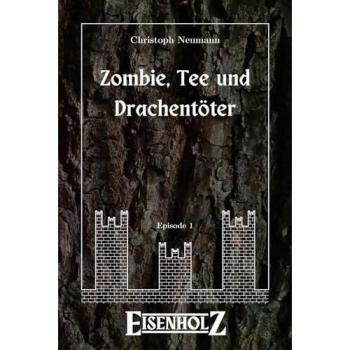 Eisenholz (Zombie, Tee und Drachentöter, Band 1)