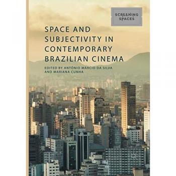 Space and Subjectivity in Contemporary Brazilian Cinema