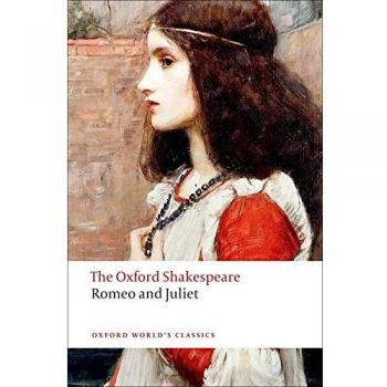 The Oxford Shakespeare: Romeo and Juliet (Oxford World's Classics), Shakespeare,