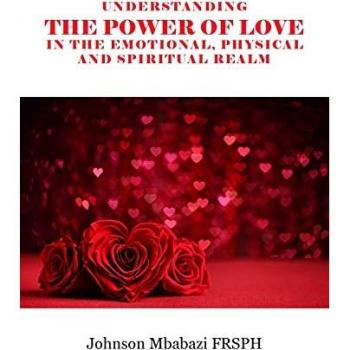 Understanding the Power of Love in the Emotional, Physical and Spiritual Realm