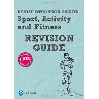 Pearson REVISE BTEC Tech Award Sport, Activity and Fitness Revision Guide: