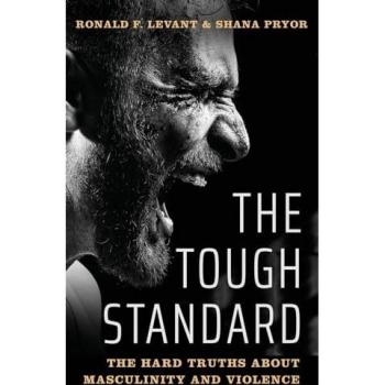 The Tough Standard: The Hard Truths about Masculinity and Violence