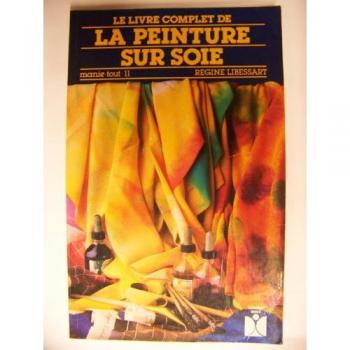 Le Livre Complet De La Peinture Sur Soie