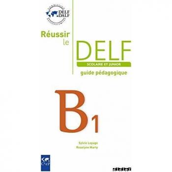 Reussir Le Delf Scolaire ET Junior 2009: Guide B1