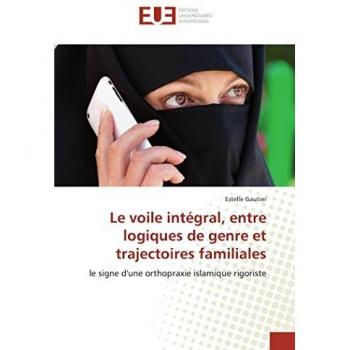 Le voile intégral, entre logiques de genre et trajectoires familiales