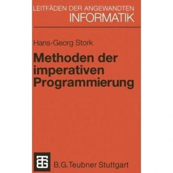 Methoden der imperativen Programmierung: Mit Beispielen in MODULA-2 und EIFFEL (XLeitfäden der angewandten Informatik)