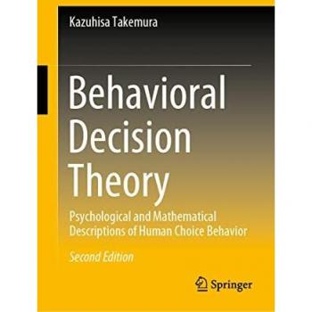 Behavioral Decision Theory: Psychological and Mathematical Descriptions of Human Choice Behavior