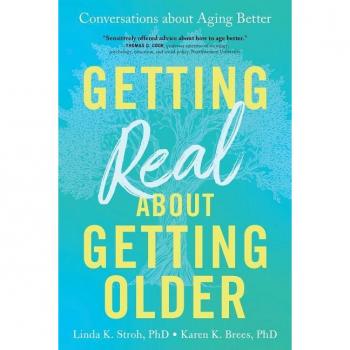 Getting Real about Getting Older : Conversations about Aging Better, by Linda Stroh