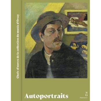 Autoportraits: CHEFS-D'OEUVRE DE LA COLLECTION DU MUSÉE D'ORSAY