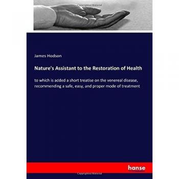 Nature's Assistant to Health Restoration and Venereal Disease Treatment