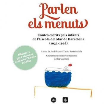 Parlen els menuts: Contes escrits pels infants de l?Escola del Mar de Barcelona (1933-1936)