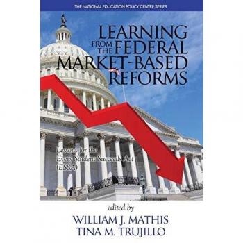 Information Age Publishing Inc. Learning from the Federal Market-Based Reforms: Lessons for ESSA