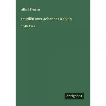 Studiën over Johannes Kalvijn: 1540-1542
