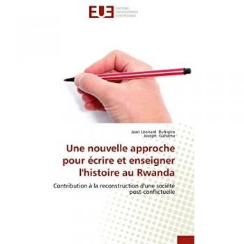 Une nouvelle approche pour écrire et enseigner l'histoire au Rwanda