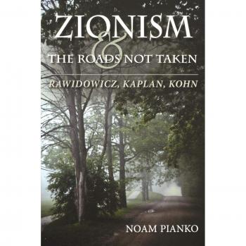 Zionism and the Roads Not Taken: Rawidowicz, Kaplan, Kohn