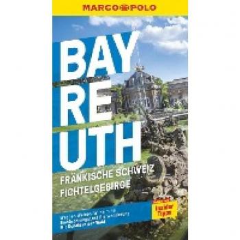 Marlen Schneider Marco Polo Reiseführer Bayreuth: Fränkische Schweiz, Fichtelgebirge