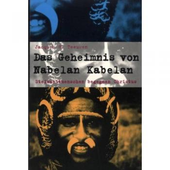 Das Geheimnis von Nabelan Kabelan. Steinzeitmenschen begegnen Jesus Christus