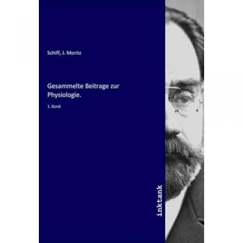 Gesammelte Beitrage zur Physiologie.