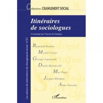 Itinéraires de sociologues: Histoires de vie et choix théoriques en sciences sociales Changement social N° 11