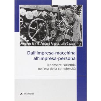 Dall'impresa-macchina all'impresa-persona. Ripensare l'azienda nell'era della complessità