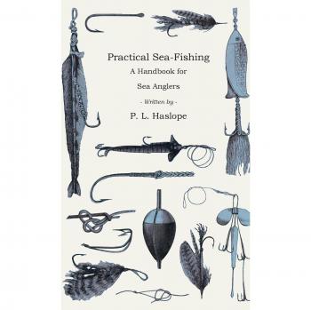 Practical Sea-Fishing: A Handbook for Sea Anglers