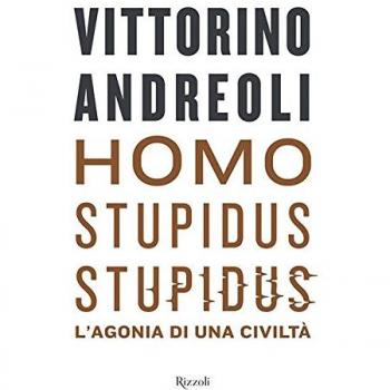 Homo stupidus stupidus. L'agonia di una civiltà