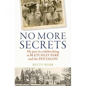 No More Secrets: My Part In Codebreaking At Bletchley Park And The Pentagon