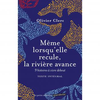 Même lorsqu'elle recule, la rivière avance : Neuf histoires à vivre debout