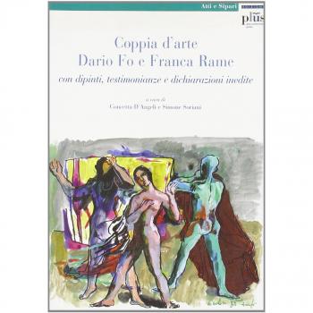 Coppia d'arte: Dario Fo e Franca Rame. Con dipinti, testimonianze e dichiarazioni inedite