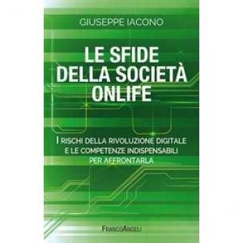 Le sfide della società onlife. I rischi della rivoluzione digitale e le competenze indispensabili