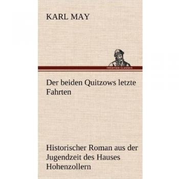 Der beiden Quitzows letzte Fahrten: Historischer Roman aus der Jugendzeit des Hauses Hohenzollern