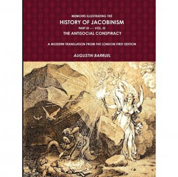 Memoirs Illustrating The History of Jacobinism. Part III --