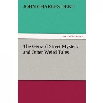 The Gerrard Street Mystery and Other Weird Tales (TREDITION CLASSICS)