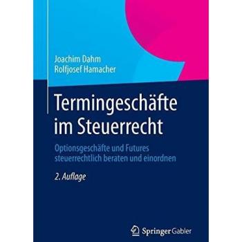 Termingeschäfte im Steuerrecht: Optionsgeschäfte und Futures steuerrechtlich beraten und einordnen