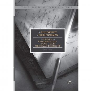 The Philosophy of Piers Plowman: The Ethics and Epistemology of Love in Late Medieval Thought